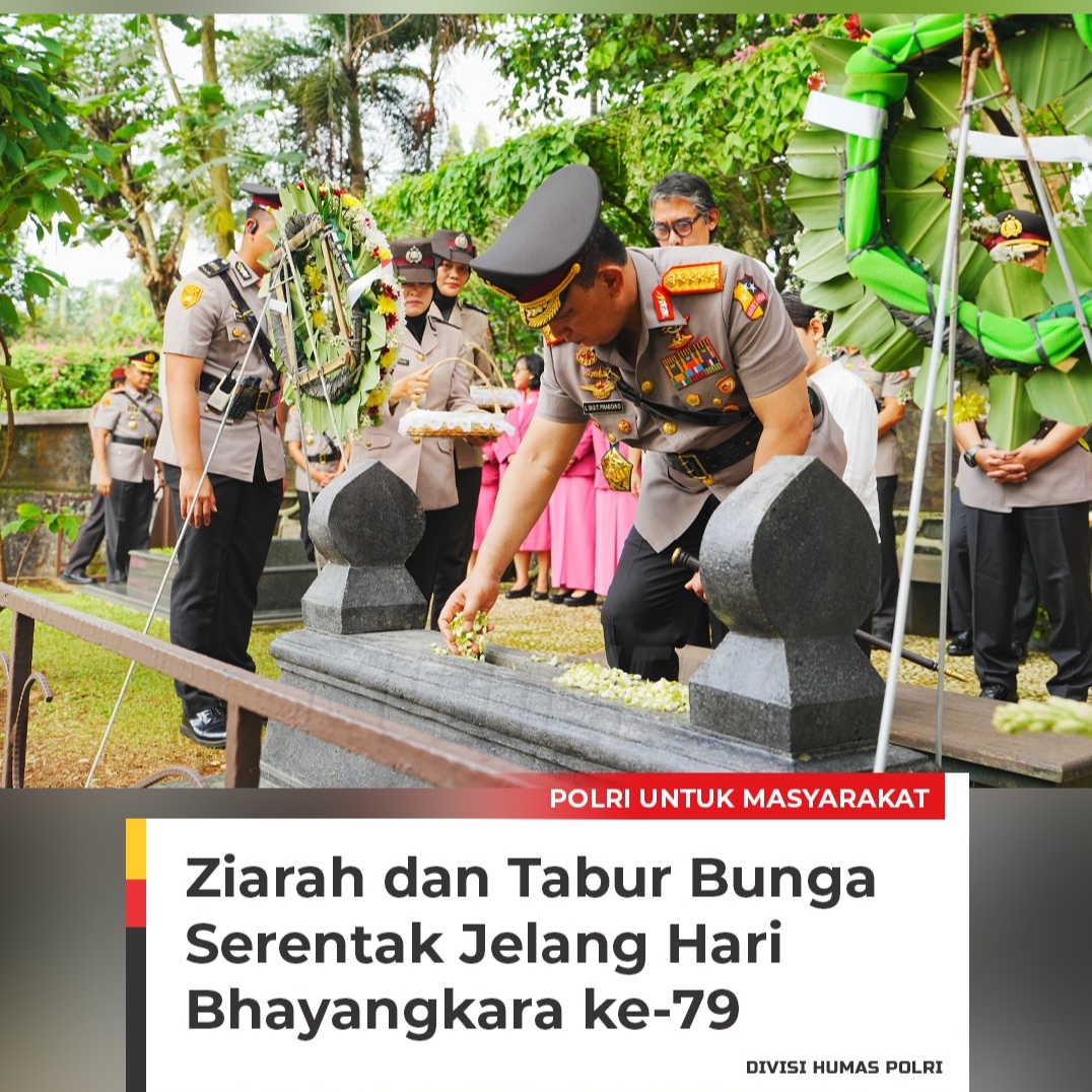 seluruh jajaran Polri dari tingkat Mabes Polri, Polda hingga Polres telah melaksanakan kegiatan ziarah dan tabur bunga secara serentak